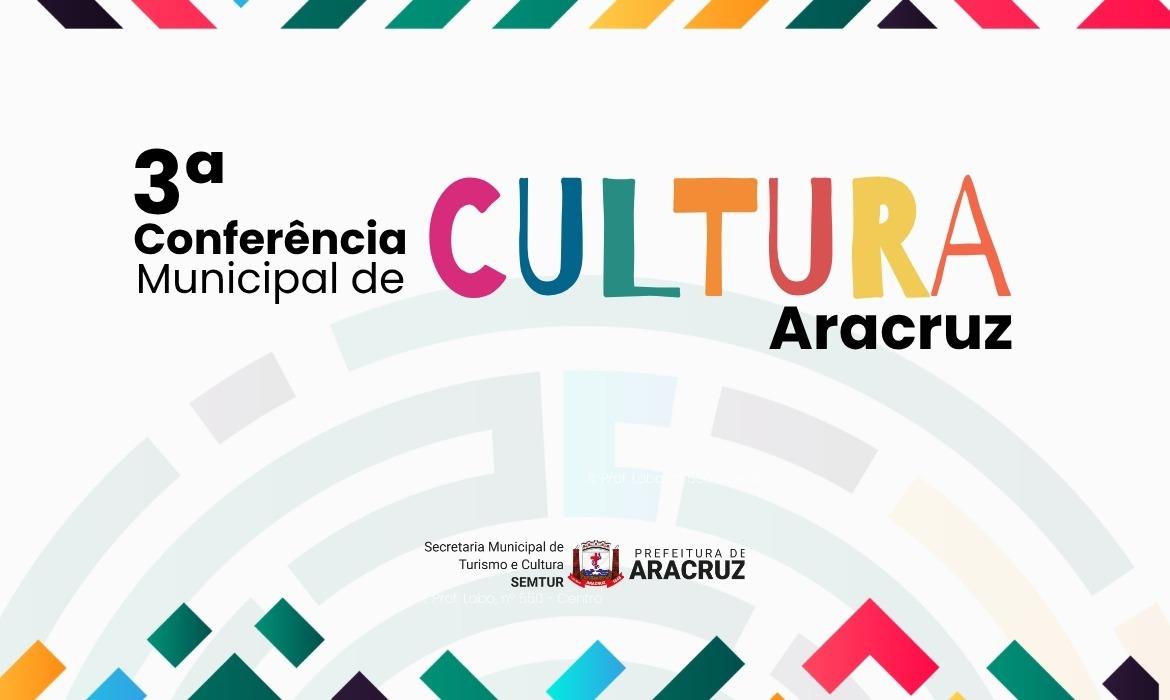 Aracruz realiza 3ª Conferência Municipal de Cultura com foco na construção coletiva de políticas públicas
