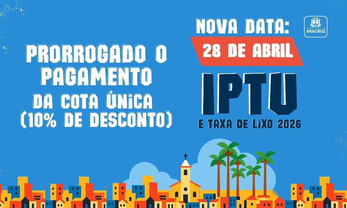 Leia mais sobre o artigo Pagamento da cota única do IPTU e da Taxa de Lixo é prorrogado para 28 de abril