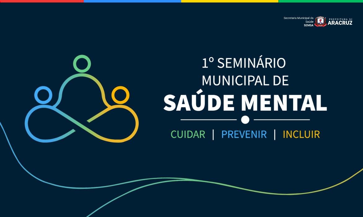 Leia mais sobre o artigo Saúde Mental: Município promove seminário para fortalecer políticas de cuidado e acolhimento