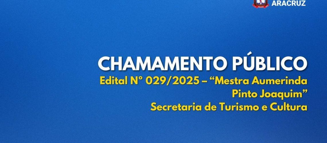 chamamento-publico-edital-no-0292025-mestra-aumerinda-pinto-joaquim-15182-capa